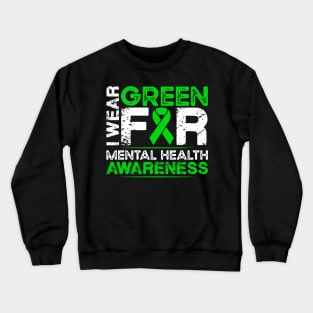 Mental Health Awareness I Wear Green for Mental Health Crewneck Sweatshirt